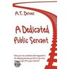 A Dedicated Public Servant door A.T. Driver