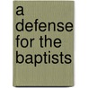 A Defense For The Baptists by Booth Abraham