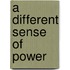 A Different Sense Of Power