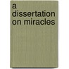 A Dissertation On Miracles door Campbell George