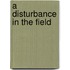 A Disturbance In The Field