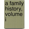 A Family History, Volume I door Mary Eyre