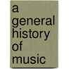 A General History Of Music door Charles Burney