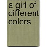 A Girl Of Different Colors door Estrelita Krakower