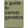 A Guide To Cancer Genetics door Sue Clark