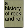A History Of Rock And Roll by Christopher Handyside