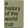 A History Of The World Cup door Clemente Lisi