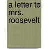 A Letter To Mrs. Roosevelt door C. Coco De Young