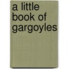 A Little Book Of Gargoyles door Mike Harding