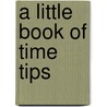 A Little Book Of Time Tips door Eurphrosene Marie Louise Labon