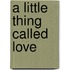 A Little Thing Called Love