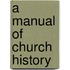 A Manual Of Church History