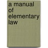 A Manual Of Elementary Law door Walter Denton Smith