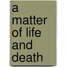 A Matter Of Life And Death door Marc Boglioli