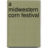 A Midwestern Corn Festival door Lisa Gabbert
