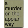 A Murder On The Appian Way door Steven Saylor