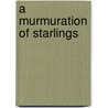 A Murmuration Of Starlings door Jake Adam York
