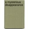 A Mysterious Disappearance door Louis Tracy