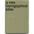 A New Hieroglyphical Bible
