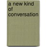 A New Kind of Conversation door Myron Bradley Penner