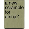 A New Scramble for Africa? door Roger Southall