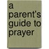 A Parent's Guide To Prayer