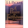 A Passion for Faithfulness door J.I. Packer