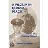 A Pilgrim In Unholy Places by Thomas D. Phillips