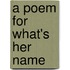 A Poem for What's Her Name