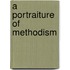 A Portraiture Of Methodism