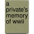 A Private's Memory Of Wwii