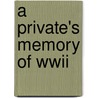 A Private's Memory Of Wwii door Vernon Elso Johnson