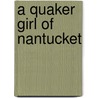 A Quaker Girl Of Nantucket door Mary Catherine Lee