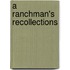 A Ranchman's Recollections