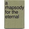 A Rhapsody for the Eternal door Darren Speegle