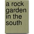A Rock Garden In The South