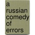 A Russian Comedy Of Errors
