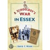 A Schoolboy's War In Essex door David Wood
