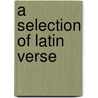 A Selection Of Latin Verse door Williams College