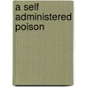 A Self Administered Poison by Arlen Blyum