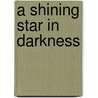 A Shining Star In Darkness door Marianne and Okello Sam Briner