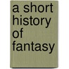 A Short History Of Fantasy door Farah Mendlesohn