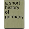 A Short History Of Germany door Emily Hawtrey