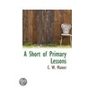 A Short Of Primary Lessons door C.W. Mateer