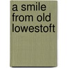 A Smile From Old Lowestoft door Malcolm Roger White
