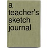 A Teacher's Sketch Journal door Karen Ernst