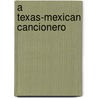 A Texas-Mexican Cancionero door Americo Paredes