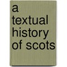 A Textual History of Scots door Manfred Gorlach