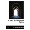 A Theory Of Fime And Space by Alfred Arthur Robb