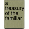 A Treasury of the Familiar door Ralph L. Woods